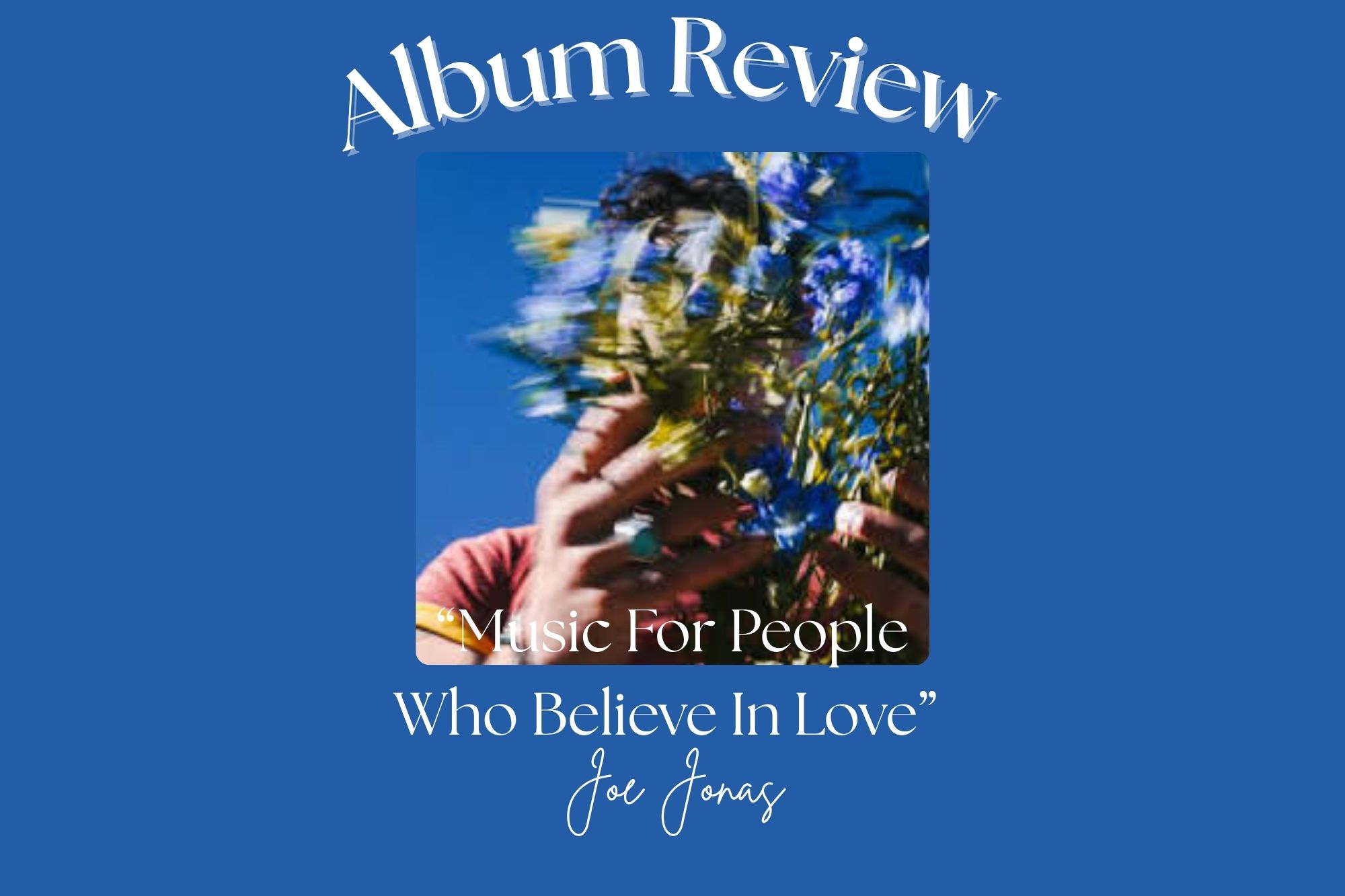 Let's take a look at Joe Jonas's new music that came out in May of this year. (Fair use photo from Republic Records)